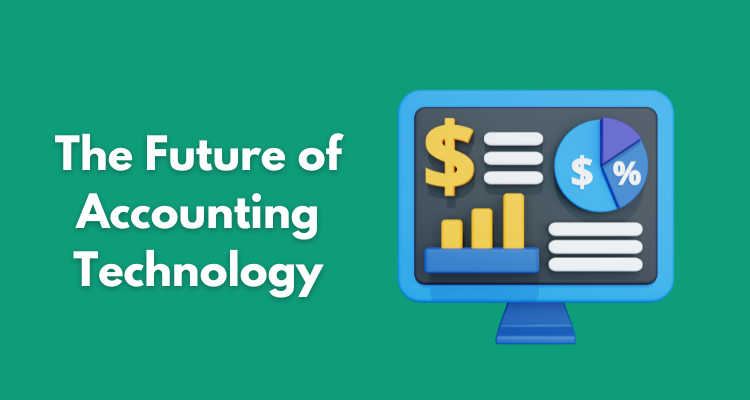 The Future of Accounting Technology: Trends and Opportunities