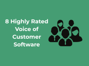 8 Highly Rated Voice of Customer Software  - Pros and Cons