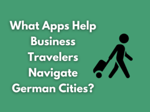 What Apps Help Business Travelers Navigate German Cities