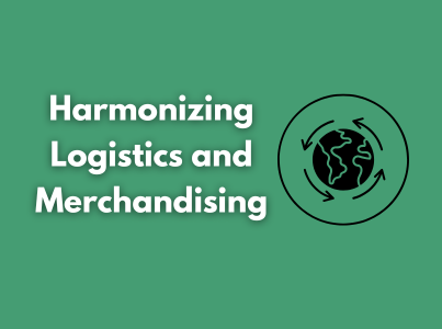 Harmonizing Logistics and Merchandising