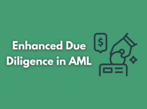 Enhanced Due Diligence in AML