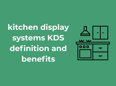 kitchen display systems KDS definition and benefits