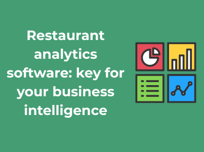 Restaurant analytics software: key for your business intelligence