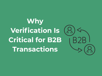 Why Verification Is Critical for B2B Transactions