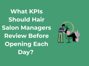 What KPIs Should Hair Salon Managers Review