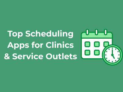 Top Scheduling Apps for Clinics & Service Outlets