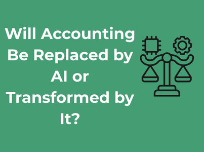 Will Accounting Be Replaced by AI or Transformed by It?