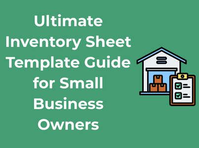 Ultimate Inventory Sheet Template Guide for Small Business Owners