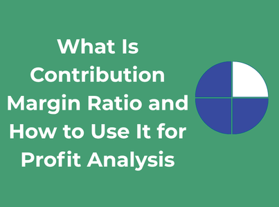 What Is Contribution Margin Ratio and How to Use It for Profit Analysis