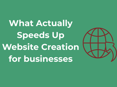 What Actually Speeds Up Website Creation for businesses in [this_year]