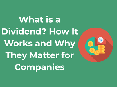 What is a Dividend? How It Works and Why They Matter for Companies