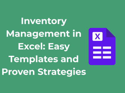 Inventory Management in Excel: Easy Templates and Proven Strategies