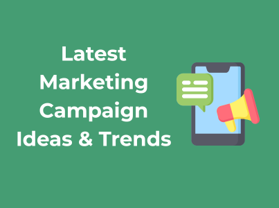Latest Marketing Campaign Ideas & Trends, You Must Try in [this_year]