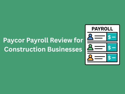 Paycor Payroll Review for Construction Businesses